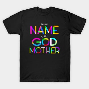 In the name of the Godmother T-Shirt